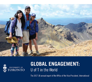 Global Engagement: U of T in the World, 2017-2018 University of Toronto International Annual Report